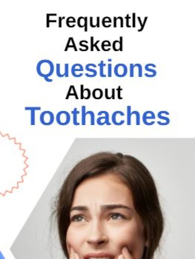 Frequently Asked Questions About Toothaches